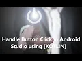 Handle Button Click Event in kotlin