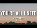 You're All I Need (HQ lyrics) - White Lion