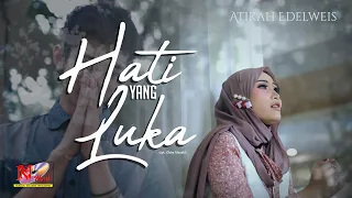 atikah edelweis hati yang luka official musik video 