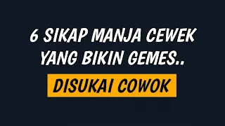 Download 6 SIKAP MANJA CEWEK YANG BIKIN GEMES DAN DISUKAI COWOK MP3