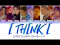 Download Lagu SUPER JUNIOR 슈퍼주니어 'I Think I' Color Coded Lyrics [Han/Rom/Eng]
