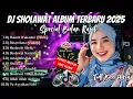 Lagu DJ SHOLAWAT TERBARU 2025 FULL ALBUM - SPECIAL BULAN RAJAB | SLOW BASS X HOREG