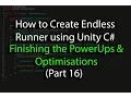 Create an Endless Runner using Unity C Pt 16 Finishing the Power Ups Optimisations