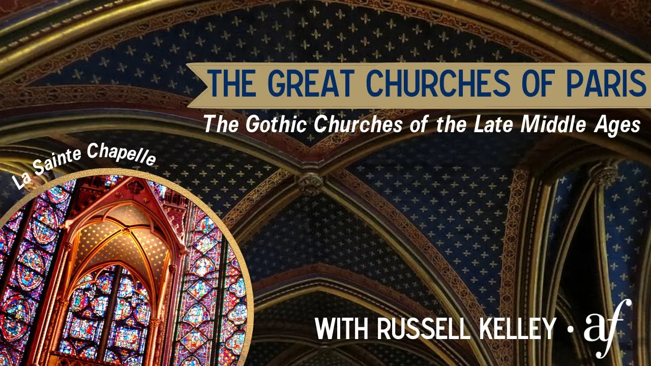 The Great Churches of Paris: The Gothic Churches of the Late Middle Ages