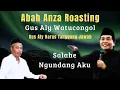 Lagu Abah Anza Roasting Gus Aly Qoishor Cucu KH.Dalhar Watucongol Muntilan#abahanzaterbaru