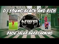 Download Lagu DJ PACU JALUR AURA FARMING SLOW VIRAL TIKTOK 2025❗DJ YOUNG BLACK AND RICH FULL BASS