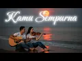 KAMU SEMPURNA - Lagu Romantis Paling Bikin Baper