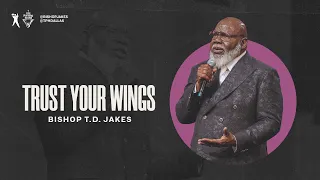 Trust Your Wings - Bishop T D Jakes