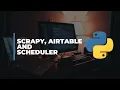 Scrapy Airtable and Scheduler in python