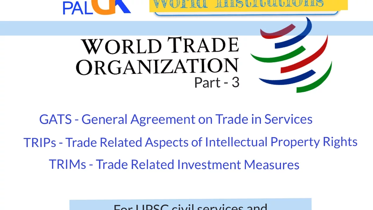 WTO (Part 3): GATS, TRIMs, TRIPs ; For UPSC and other competitive Exams