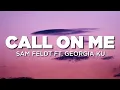 Sam Feldt ft. Georgia Ku - Call On Me (Lyrics) | Just Flexin'