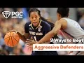 3 Ways to Beat Aggressive Defenders