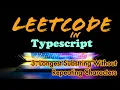 Leetcode in Typescript - 3 Longest Substring Without Repeating Characters