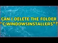 Can I delete the folder C WINDOWSInstaller PatchCache 8 Solutions