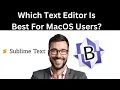Sublime Text Vs BBedit Which Text Editor Is Best For MacOS Users