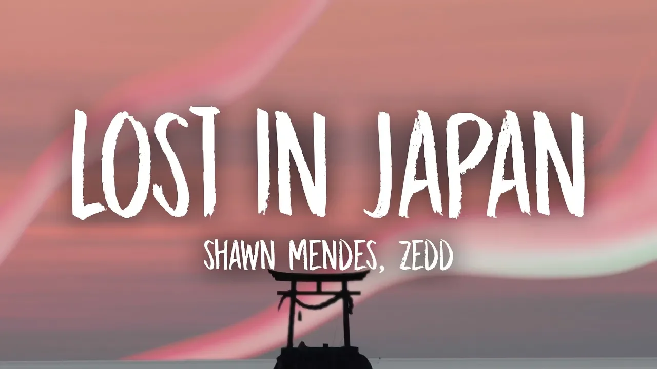 Shawn Mendes, Zedd - Lost In Japan (Lyrics)