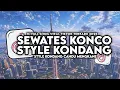 Lagu DJ SEWATES KONCO ENAKEUN FULL SONG STYLE KONDANG CANDU MENGKANE VIRAL TIKTOK TERBARU 2025
