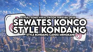 dj sewates konco enakeun full song style kondang candu mengkane viral tiktok terbaru 2025