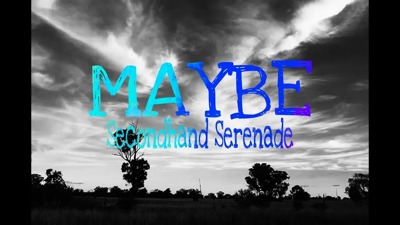 Maybe by Secondhand Serenade