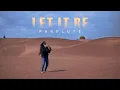 LET IT BE  - Panflute | Instrumental | Quenacho | Cover by Raimy Salazar | Ecuador Desert