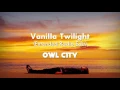 Download Lagu Owl City - Vanilla Twilight (Extended Radio Edit) Lyrics [CC]
