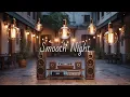 Lagu 【Smooth Night】Soothing Grooves to Rest Your Body \u0026 Mind