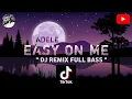 Download Lagu DJ EASY ON ME ADELE REMIX FULL BASS VIRAL TIKTOK || ADELE - EASY ON ME (REMIX)