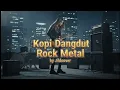 Lagu ⚡(JILDCOVER) KOPI DANGDUT – Fahmi Shahab 🎸 (Rock Metal Cover )