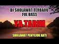 DJ SHOLAWAT YA TARIM TERBARU FUL BASS 2022