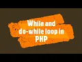 While and do-while loop in PHP PHP Lecture 9 How to do this