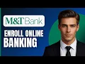 How to Enroll Into M T Bank Online Banking 2026