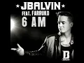 6 am - J Balvin Ft Farruko