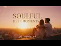 Download Lagu Vocal Soulful Deep Moments — Chill \u0026 Happy Life Vibes | Soul, Deep House, Ambient Mix | Chillout