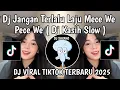 Download Lagu DJ JANGAN TERLALU LAJU MECE WE PECE WE || DJ KASIH SLOW VIRAL TIKTOK TERBARU 2025 YANG KALIAN CARI !