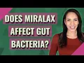 Does miralax affect gut bacteria