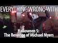 Download Lagu Everything Wrong With Halloween 5: The Revenge Of Michael Myers In 20 Minutes Or Less