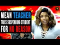 Mean Teacher Tries Suspending Student For No Reason She Instantly Regrets It
