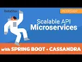 Build scalable API-based Microservices with Spring Boot and Cassandra
