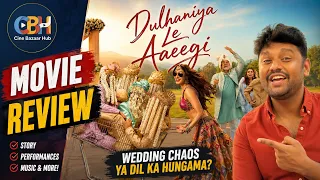 Dulhaniya Le Aayegi Movie Review | Family Drama Ya Perfect Entertainer? | Cine Bazaar Hub
