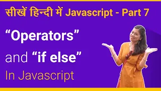 Operators and if else in Javascript - Javascript tutorial part 7