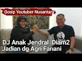 Lagu DJ ANAK JENDRAL AKHIRNYA KETAHUAN DIBALIK KEBERANIANNYA SELAMA INI, DIBONGKAR OLEH AGRI FANANI