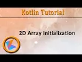 Kotlin Tutorial 2D Array Initialization