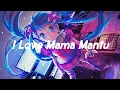 Download Lagu I love Mama Mantu ( Slowed + Revised )
