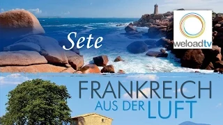 Sete - Frankreich aus der Luft (Doku | deutsch)
