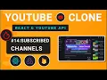 Part 14 Subscription Screen - YouTube Clone using React YouTube API