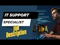 Job description of IT Support Specialist - Role Responsibilities Skills