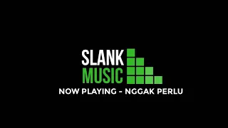 Download SLANK NGGAK PERLU (HD) MP3