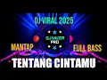 Lagu DJ TENTANG CINTAMU FULL BASS VIRAL 2025