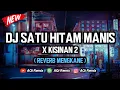 Download Lagu DJ Satu Hitam Manis X Kisinan 2 ( Reverb Mengkane Cuyy ) | DJ Tik Tok Viral