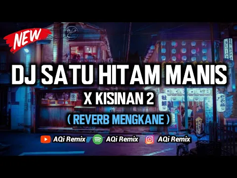 Download MP3 DJ Satu Hitam Manis X Kisinan 2 ( Reverb Mengkane Cuyy ) | DJ Tik Tok Viral